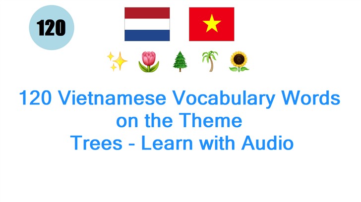 120 Vietnamese Vocabulary Words on the Theme: Trees - Learn with Audio